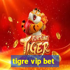 tigre vip bet