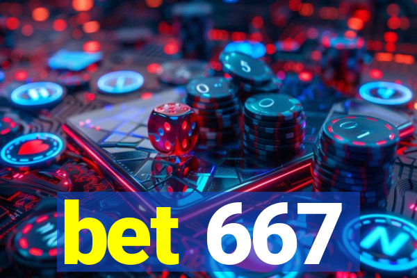 bet 667