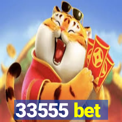 33555 bet