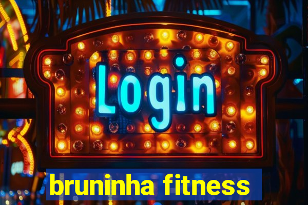 bruninha fitness