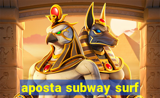 aposta subway surf