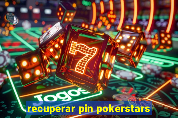 recuperar pin pokerstars