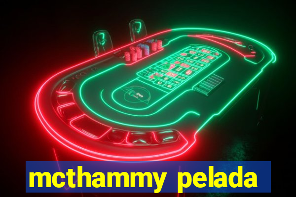 mcthammy pelada