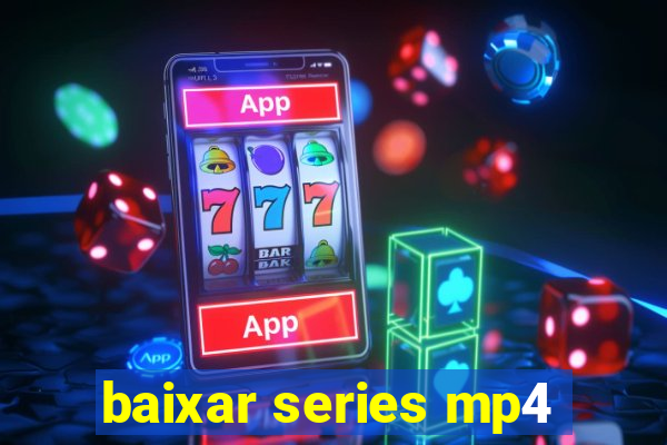 baixar series mp4