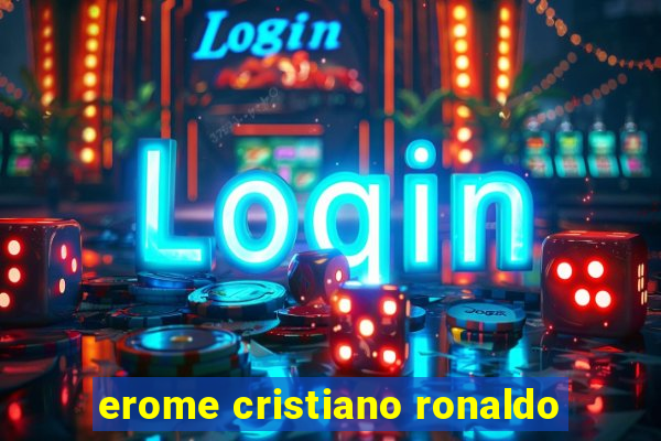 erome cristiano ronaldo