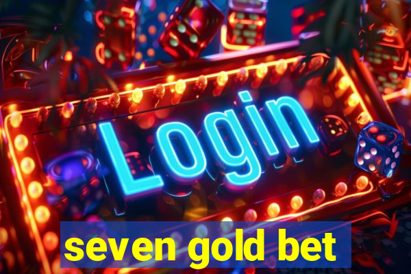 seven gold bet