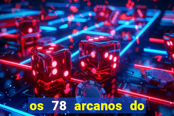 os 78 arcanos do tarot e seus significados