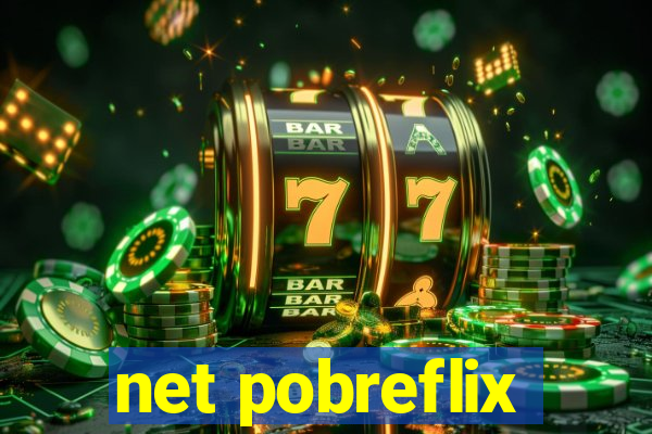 net pobreflix