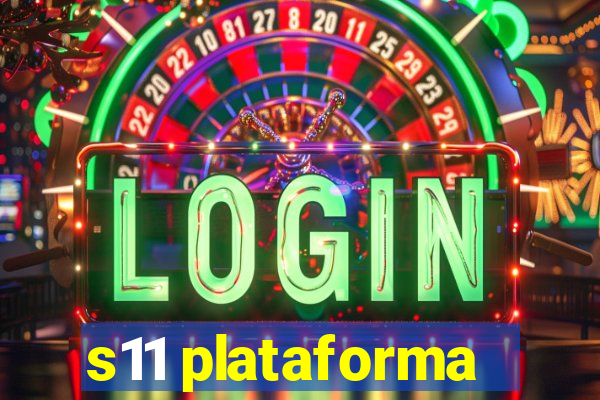 s11 plataforma