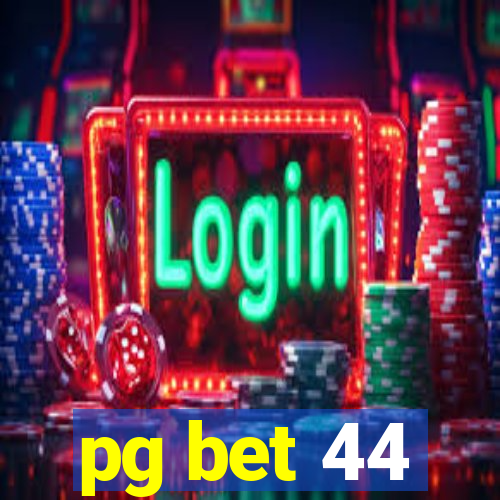 pg bet 44