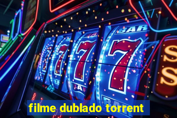 filme dublado torrent