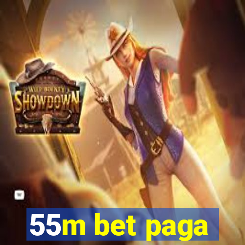 55m bet paga