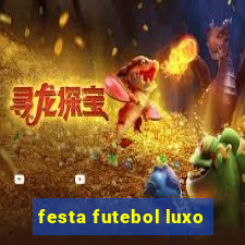 festa futebol luxo