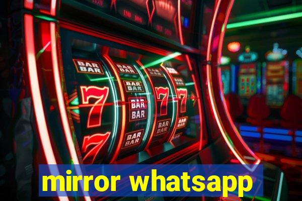 mirror whatsapp