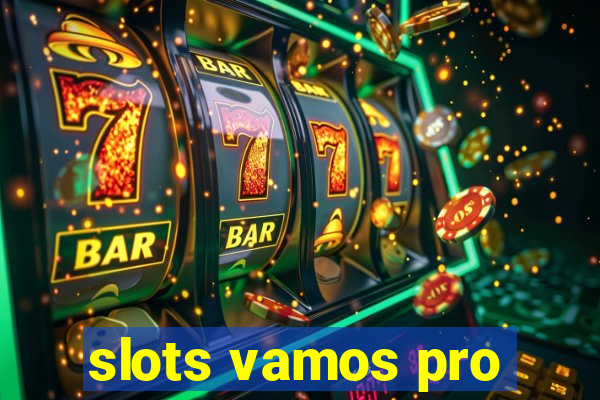 slots vamos pro