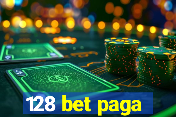 128 bet paga