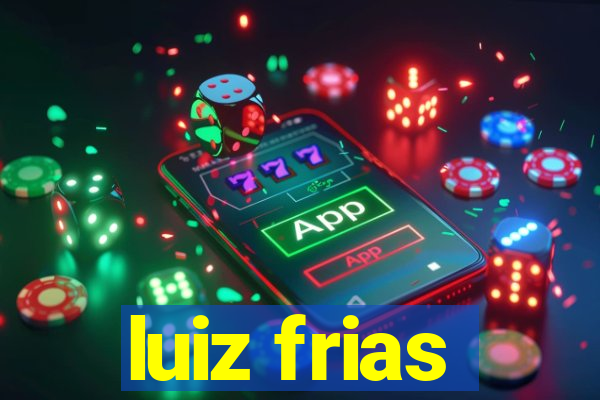 luiz frias