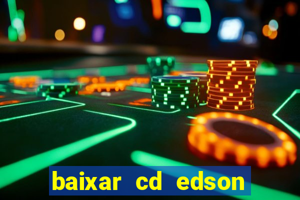 baixar cd edson gomes as melhores