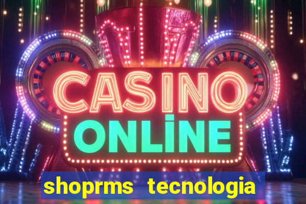 shoprms tecnologia e servicos ltda jogos online