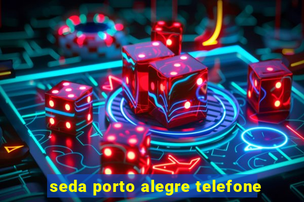 seda porto alegre telefone