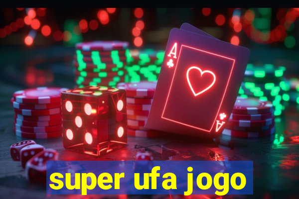 super ufa jogo