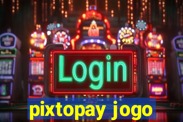 pixtopay jogo