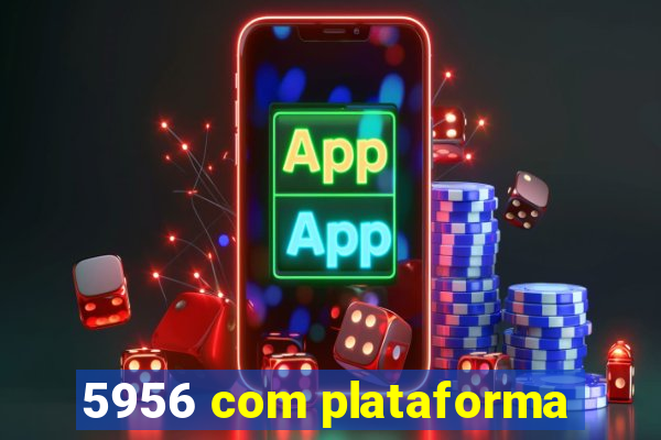 5956 com plataforma