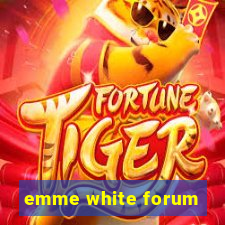 emme white forum