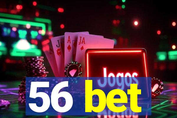 56 bet