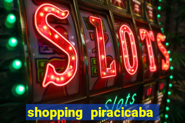 shopping piracicaba - brmalls