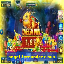 angel fernandezz nua