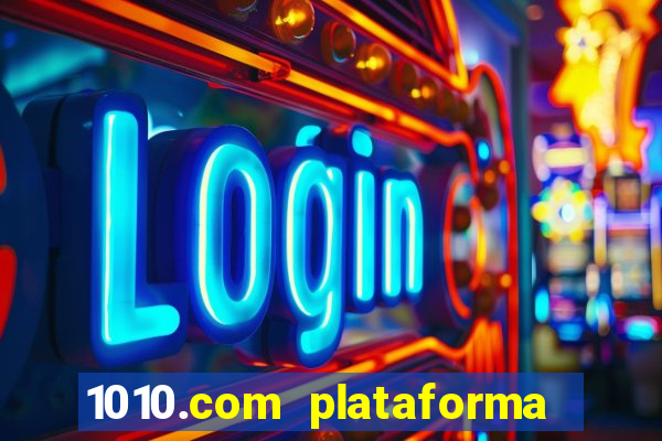 1010.com plataforma de jogos