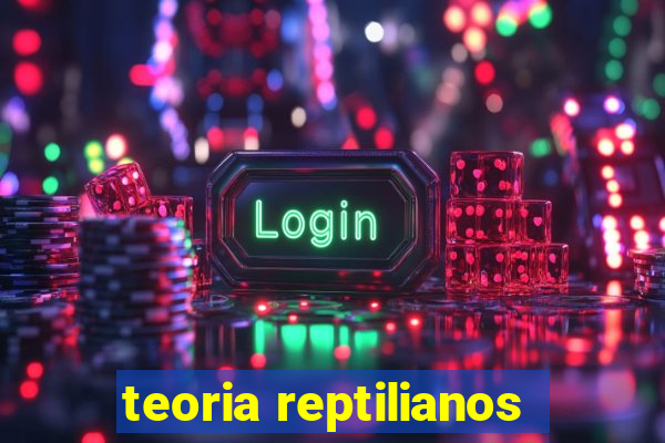 teoria reptilianos