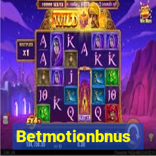 Betmotionbnus