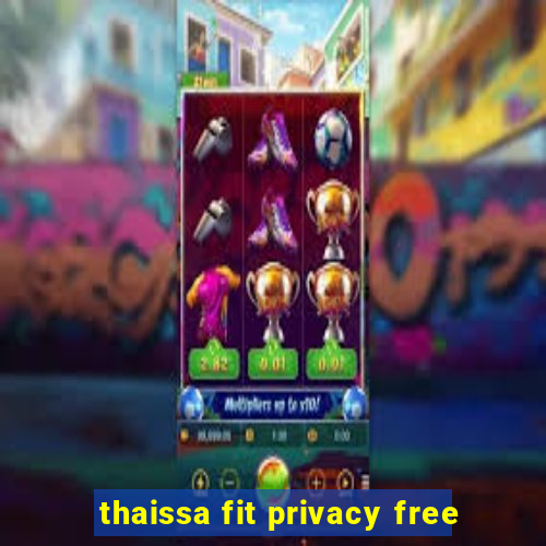 thaissa fit privacy free