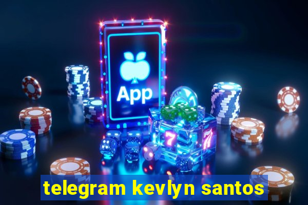 telegram kevlyn santos