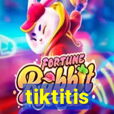 tiktitis