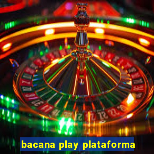 bacana play plataforma