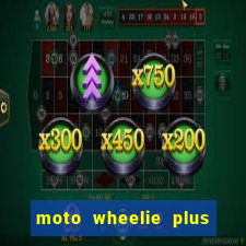 moto wheelie plus dinheiro infinito