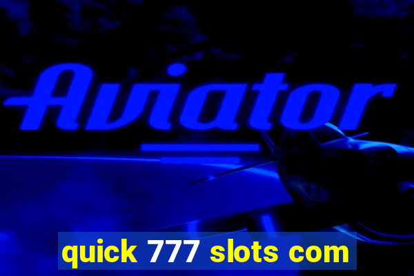 quick 777 slots com