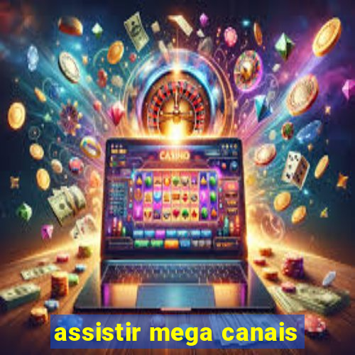 assistir mega canais