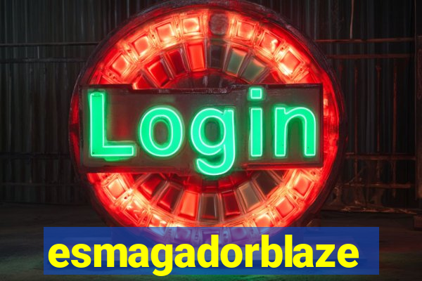 esmagadorblaze