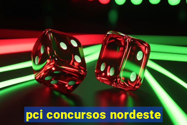 pci concursos nordeste