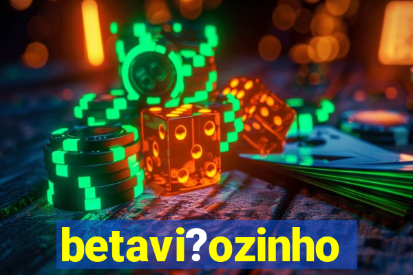 betavi?ozinho