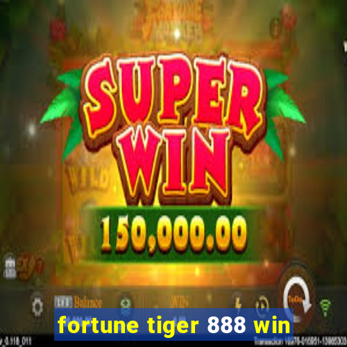 fortune tiger 888 win