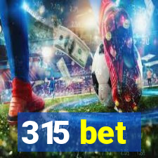 315 bet