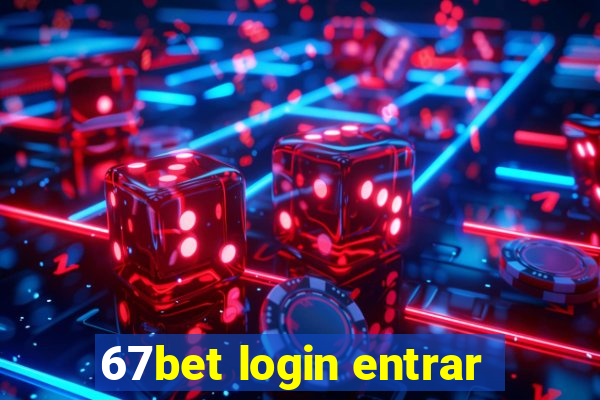 67bet login entrar