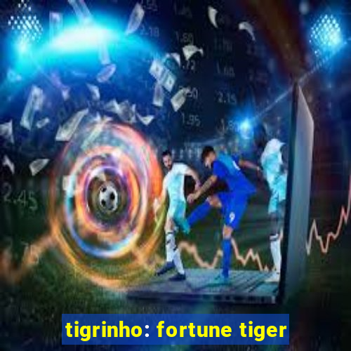 tigrinho: fortune tiger