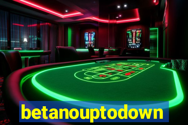 betanouptodown