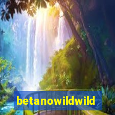 betanowildwild